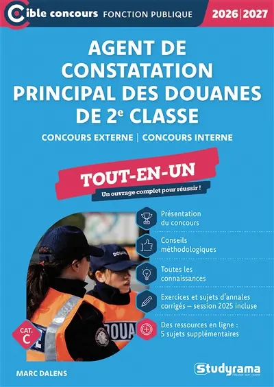 Agent de constatation principal des douanes de 2e classe : concours externe, concours interne, cat. C : tout-en-un, 2026-2027