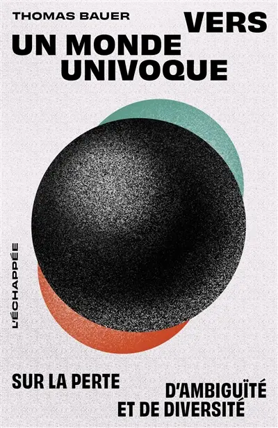 Vers un monde univoque : sur la perte d'ambiguïté et de diversité