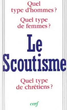 Le Scoutisme : quel type d'homme ? quel type de femme ? quel type de chrétien ?