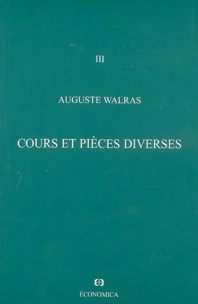 Oeuvres économiques complètes. Vol. 3. Cours et pièces diverses