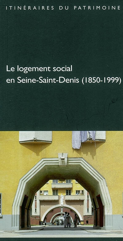 Le logement social en Seine-Saint-Denis (1850-1999)