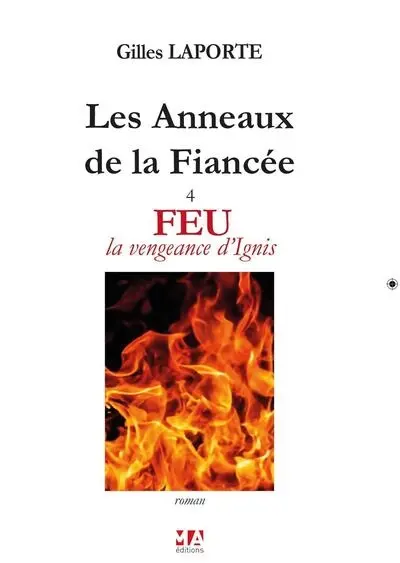 Les anneaux de la fiancée. Vol. 4. Feu : la vengeance d'Ignis