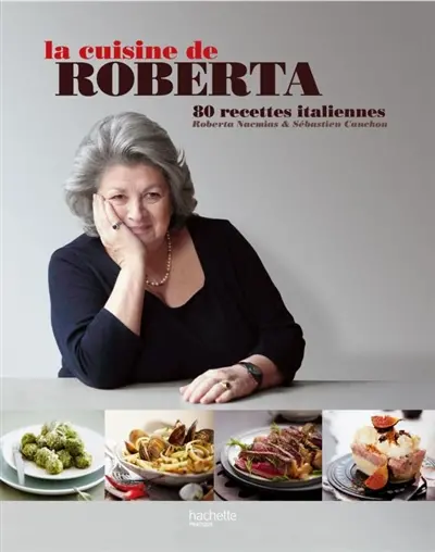 La cuisine de Roberta : 80 recettes italiennes