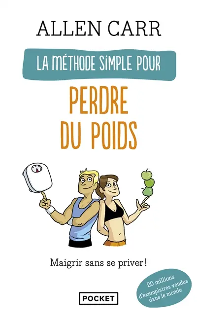 La méthode simple pour perdre du poids : maigrir sans se priver !