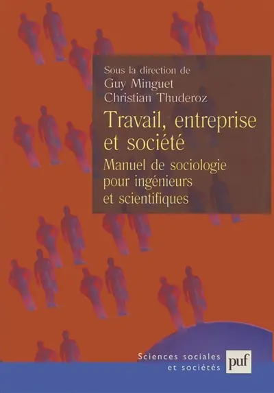 Travail, entreprise et société : manuel de sociologie pour ingénieurs et scientifiques