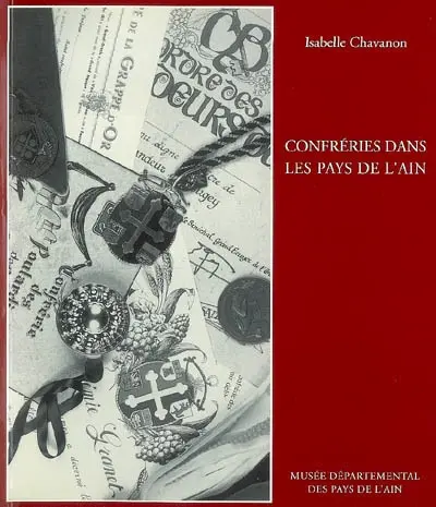 Confréries dans les pays de l'Ain : sociabilité et promotion des produits du terroir