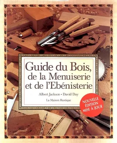 Guide du bois, de la menuiserie et de l'ébénisterie