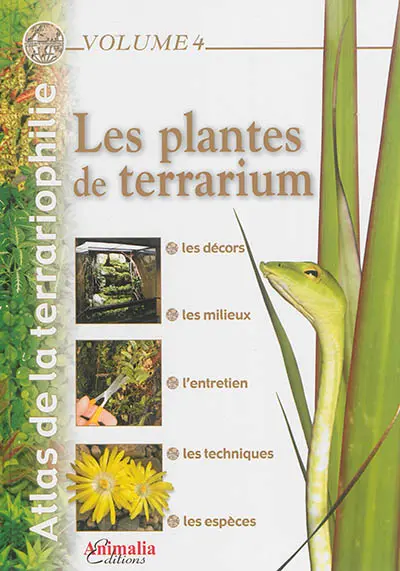 Atlas de la terrariophilie. Vol. 4. Les plantes de terrarium