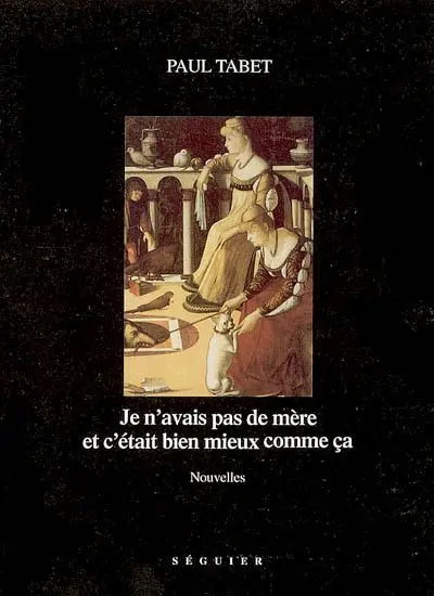 Je n'avais pas de mère et c'était bien mieux comme ça