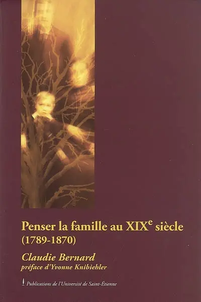 Penser la famille au XIXe siècle (1789-1870)