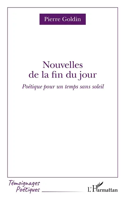 Nouvelles de la fin du jour : poétique pour un temps sans soleil