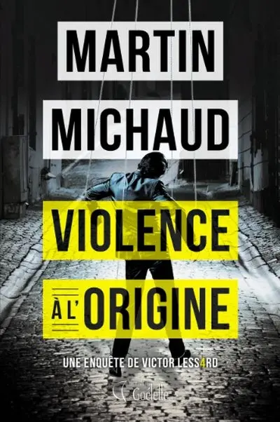 Violence à l'origine : une enquête de Victor Lessard