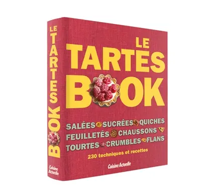 Le tartes book : salées, sucrées, quiches, feuilletés, chaussons, tourtes, crumbles, flans : 230 techniques et recettes