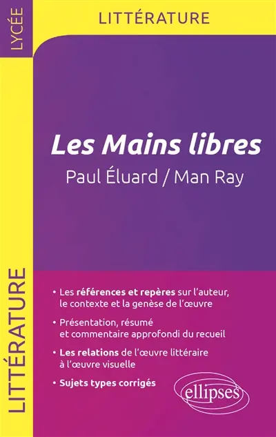 Les mains libres : Paul Eluard, Man Ray : littérature et langages de l'image, terminale littéraire, bac L