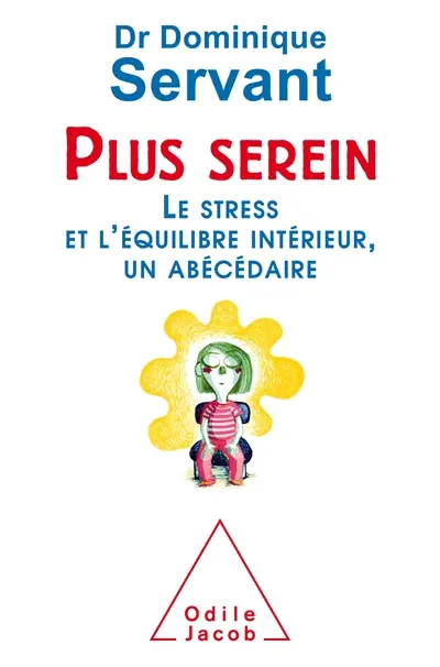 Plus serein : le stress et l'équilibre intérieur, un abécédaire