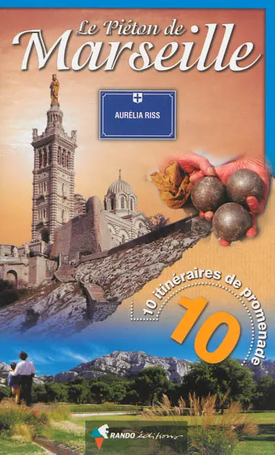 Le piéton de Marseille : 10 itinéraires de promenade