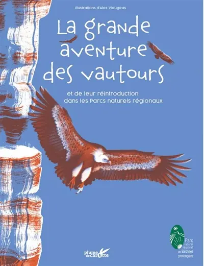 La grande aventure des vautours : et de leur réintroduction dans les parcs naturels régionaux