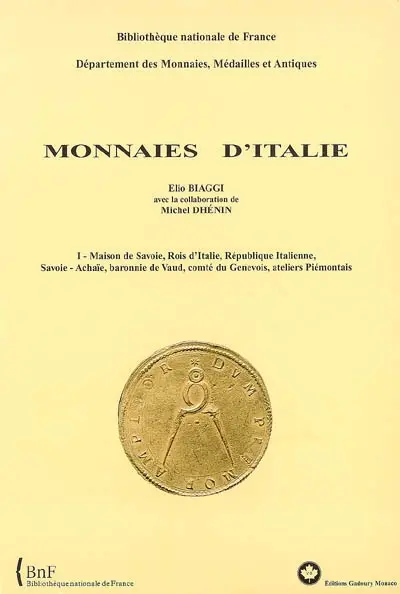 Monnaies d'Italie. Vol. 1. Maison de Savoie, Rois d'Italie, République italienne, Savoie-Achaïe, baronnie de Vaud, comté du Genevois, atelier Piémontais