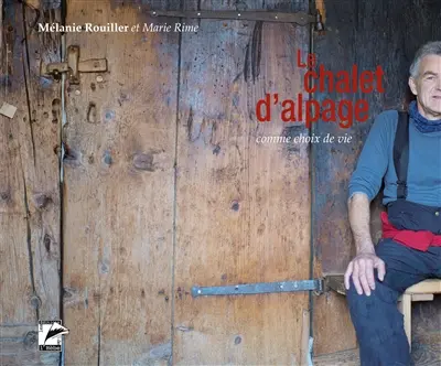 Le chalet d'alpage comme choix de vie