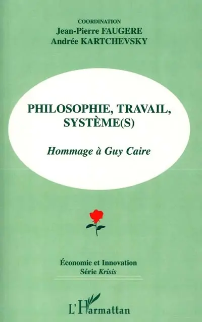 Philosophie, travail, système(s) : hommage à Guy Caire