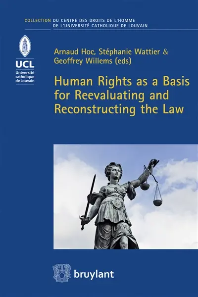 Human rights as a basis for reevaluating and reconstructing the law : acts of the 4th ACCA Conference held in Louvain-La-Neuve on May 29th, 2015