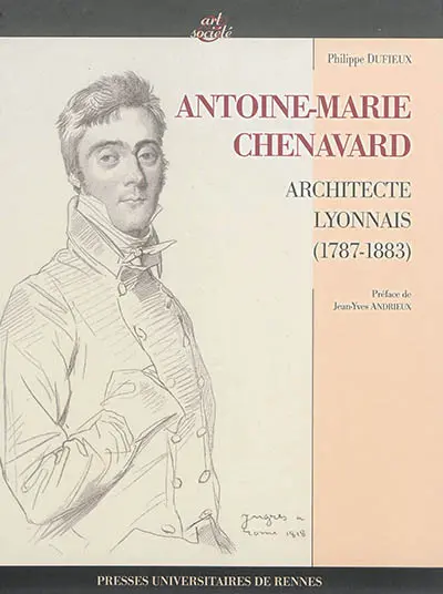 Antoine-Marie Chenavard : architecte lyonnais (1787-1883)