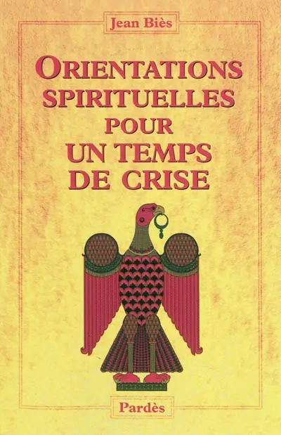 Orientations spirituelles pour un temps de crise : d'un bon usage du monde moderne