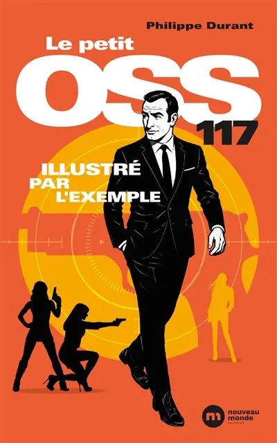 Le petit OSS 117 : illustré par l'exemple
