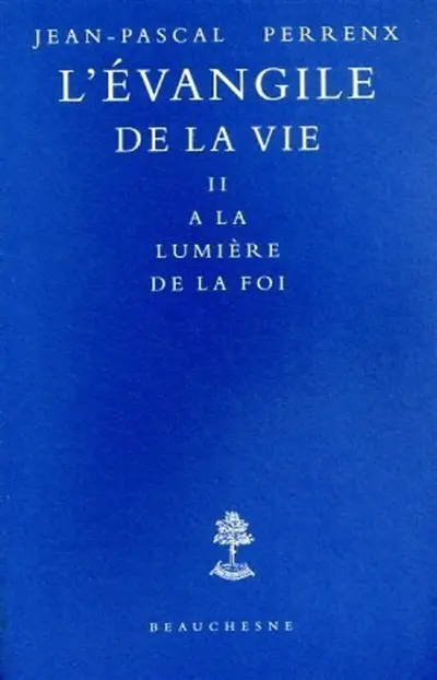 L'Evangile de la vie. Vol. 2. A la lumière de la foi