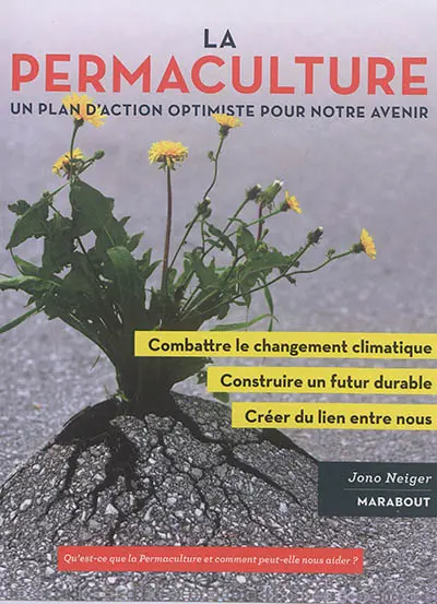 La promesse de la permaculture : une démarche novatrice pour : stopper le réchauffementt climatique, construire un avenir plus résilient, revitaliser nos communautés