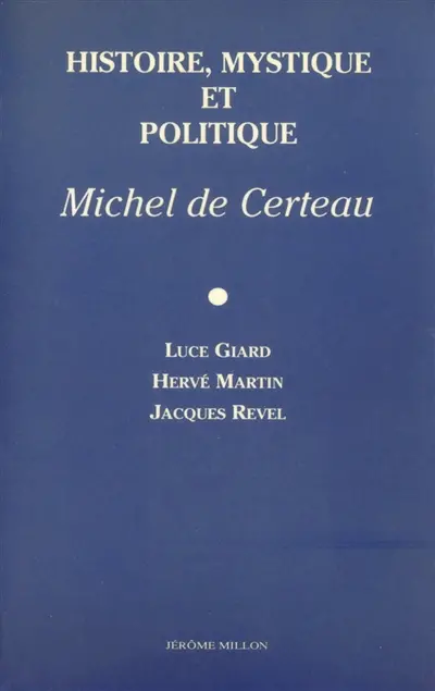 Histoire, mystique et politique, Michel de Certeau