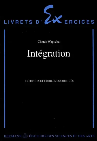 Intégration : exercices et problèmes corrigés