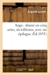 Ango : drame en cinq actes, six tableaux, avec un épilogue