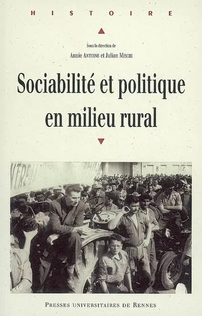 Sociabilité et politique en milieu rural : actes du colloque organisé à l'université Rennes 2 les 6, 7 et 8 juin 2005