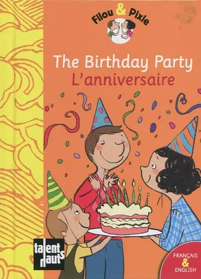 Filou & Pixie. L'anniversaire. The birthday party