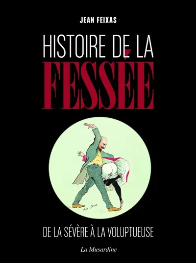 Histoire de la fessée : de la sévère à la voluptueuse
