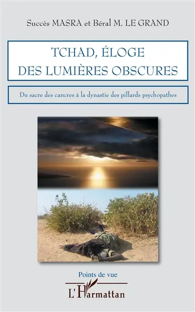 Tchad, éloge des lumières obscures : du sacre des cancres à la dynastie des pillards psychopathes