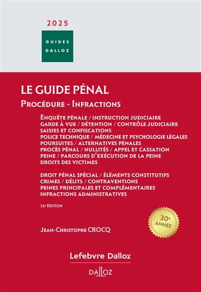 Le guide pénal : procédure pénale, instruction judiciaire, garde à vue, détention, contrôle judiciaire, saisies et confiscations, police technique, médecine et psychologie légales, poursuites, alternatives pénales, procès pénal, nullités, appel et cassation, peine et parcours d'exécution de la peine, droits des victimes. Le guide des infractions 2025 : droit pénal spécial, éléments constitutifs, crimes, délits, contraventions, peines principales et complémentaires, infractions administratives