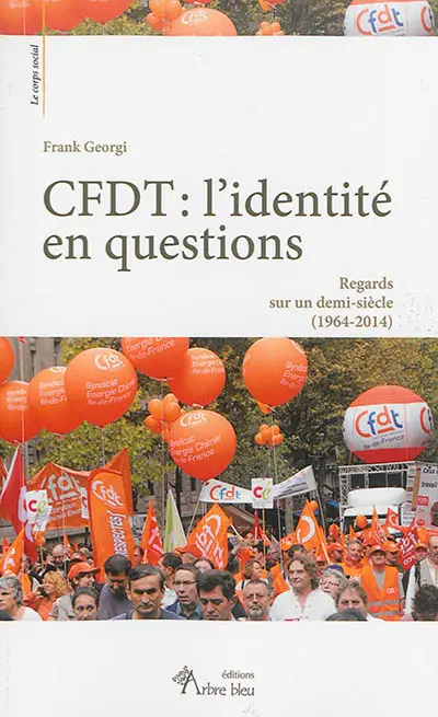 CFDT : l'identité en questions : regards sur un demi-siècle (1964-2014)