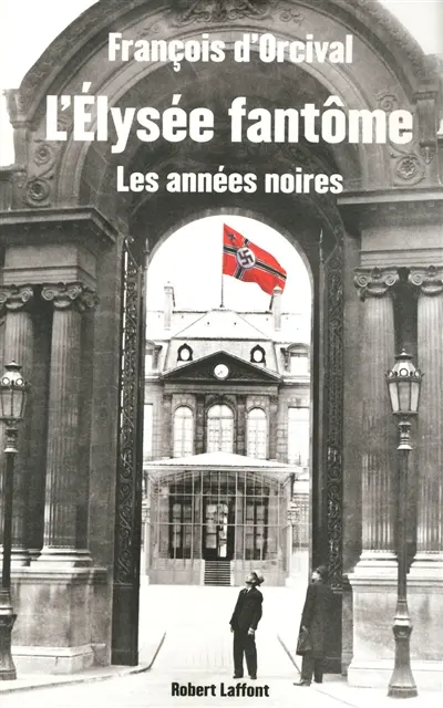 L'Elysée fantôme : les années noires