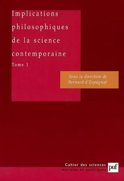 Implications philosophiques de la science contemporaine : rapport du groupe de travail de l'Académie des sciences morales et politiques. Vol. 1. Le chaos, le temps, le principe anthropique