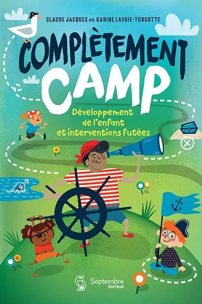 Complètement camp : Développement de l’enfant et interventions futées