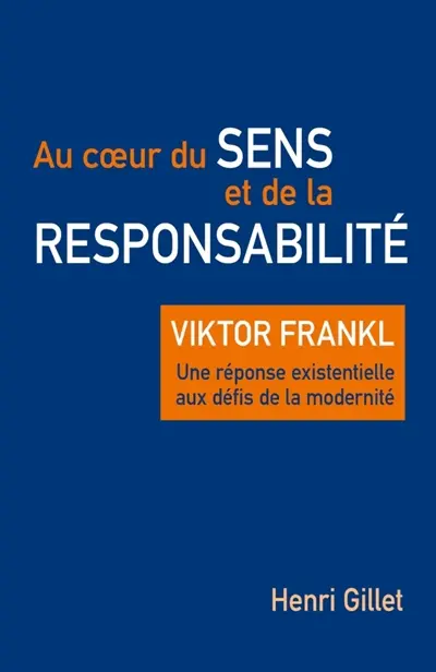 Au coeur du sens et de la responsabilité : Viktor Frankl : Une réponse existentielle aux défis de la modernité