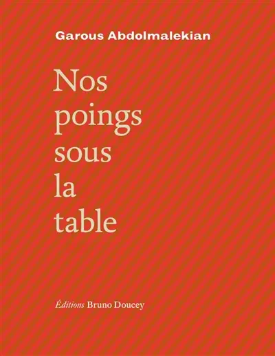 Nos poings sous la table