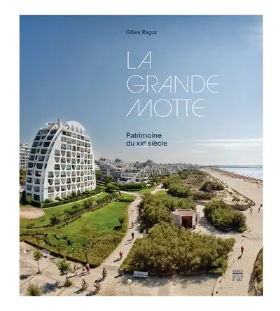La Grande Motte : patrimoine du XXe siècle