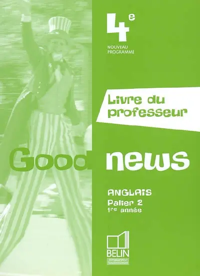 Good news 4e, anglais palier 2, 1re année : livre du professeur