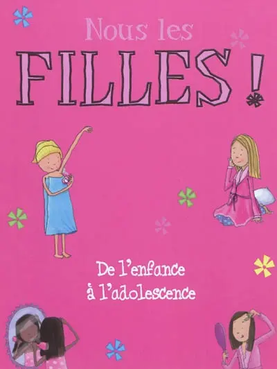 Nous les filles ! : de l'enfance à l'adolescence