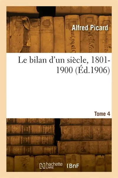 Le bilan d'un siècle, 1801-1900. Tome 4