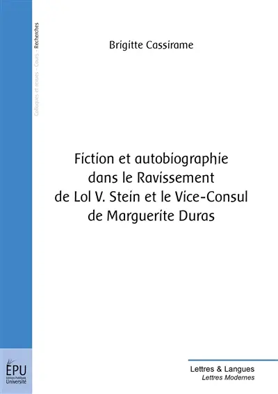 Fiction et autobiographie dans Le ravissement de Lol V. Stein et Le vice-consul de Marguerite Duras