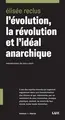 L'évolution, la révolution et l'idéal anarchique